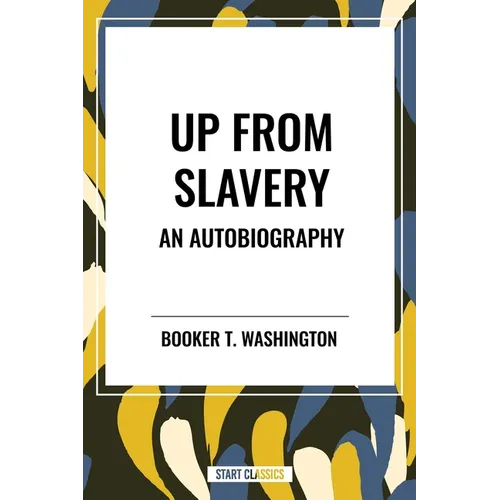 Up from Slavery: An Autobiography (an African American Heritage Book) - Paperback
