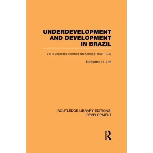Underdevelopment and Development in Brazil: Volume I: Economic Structure and Change, 1822-1947 - Paperback