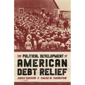 The Political Development of American Debt Relief - Hardcover