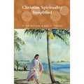 Christian Spirituality Simplified - Paperback