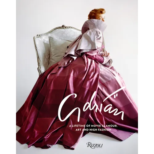 Adrian: A Lifetime of Movie Glamour, Art and High Fashion - Hardcover