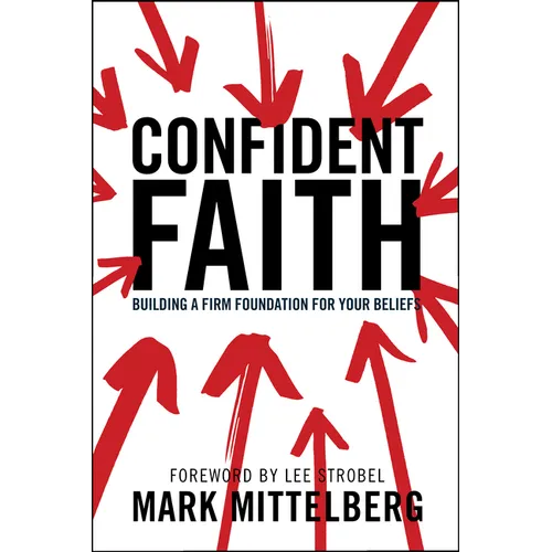 Confident Faith: Building a Firm Foundation for Your Beliefs - Paperback