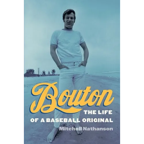 Bouton: The Life of a Baseball Original - Paperback