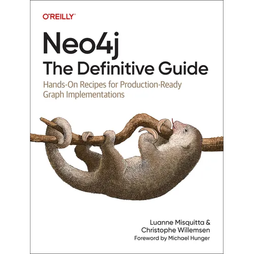 Neo4j: The Definitive Guide: Hands-On Recipes for Production-Ready Graph Implementations - Paperback