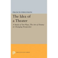 The Idea of a Theater: A Study of Ten Plays, the Art of Drama in Changing Perspective - Paperback