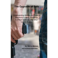 The Opposite of Safe: Understanding Mental and Physical Reactions to Mass Shootings, Criminal Violence, and Other Horrific Events - Hardcover