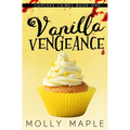Vanilla Vengeance: A Small Town Cupcake Cozy Mystery - Paperback