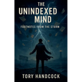The Unindexed Mind Footnotes from the Storm - Paperback