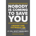 Nobody Is Coming to Save You: A Green Beret's Guide to Getting Big Sh*t Done - Hardcover