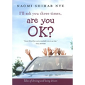 I'll Ask You Three Times, Are You Ok?: Tales of Driving and Being Driven - Hardcover