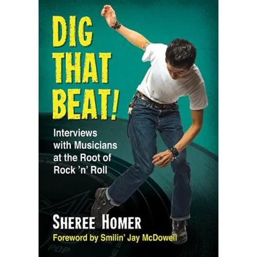Dig That Beat!: Interviews with Musicians at the Root of Rock 'n' Roll - Paperback