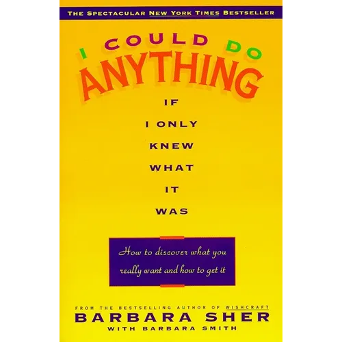 I Could Do Anything If I Only Knew What It Was: How to Discover What You Really Want and How to Get It - Paperback