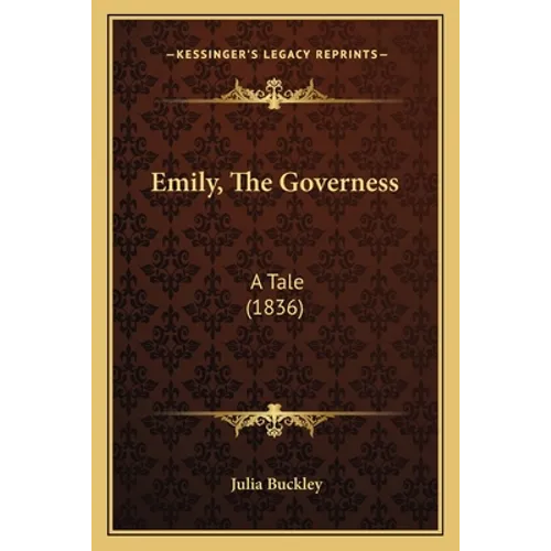 Emily, The Governess: A Tale (1836) - Paperback