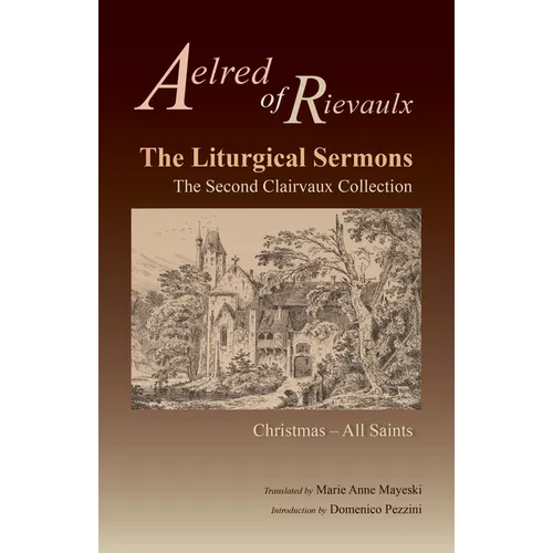The Liturgical Sermons: The Second Clairvaux Collection; Christmas Through All Saints Volume 77 - Paperback