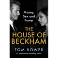 The House of Beckham: Money, Sex and Power - Hardcover