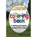 Golf Course Coloring Book: A relaxing, golf inspired, coloring book for adults. - Paperback