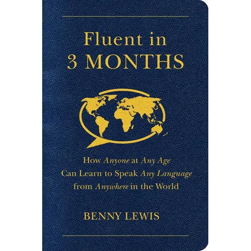 Fluent in 3 Months: How Anyone at Any Age Can Learn to Speak Any Language from Anywhere in the World - Paperback