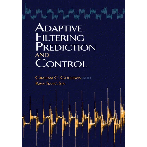 Adaptive Filtering Prediction and Control - Paperback