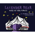 Lavender Bear: Goes to the Circus - Hardcover