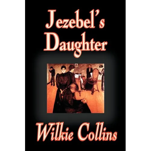 Jezebel's Daughter by Wilkie Collins, Fiction - Paperback
