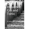 Under the Influence: Gin and Tonic: A Collection of Poetry - Paperback