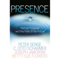 Presence: Human Purpose and the Field of the Future - Paperback