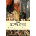 The Autobiography of St. Ignatius - Paperback