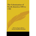 The Colonization of North America 1492 to 1783 - Hardcover