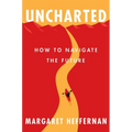 Uncharted: How to Navigate the Future - Hardcover