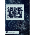 Science, technology and society for a post-truth age: Comparative dialogues on reflexivity - Hardcover