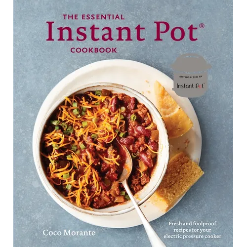 The Essential Instant Pot Cookbook: Fresh and Foolproof Recipes for Your Electric Pressure Cooker - Hardcover