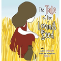 The Tale of the Loving Seed - Hardcover