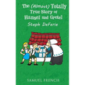 The (Almost) Totally True Story of Hansel and Gretel - Paperback