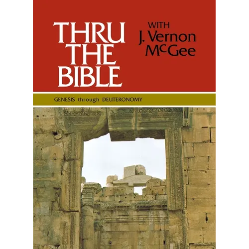 Thru the Bible Vol. 1: Genesis Through Deuteronomy: Simple Teaching of the Whole Bible 1 - Hardcover