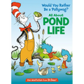 Would You Rather Be a Pollywog? All about Pond Life - Hardcover
