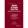 Simulation for Designing Clinical Trials: A Pharmacokinetic-Pharmacodynamic Modeling Perspective - Paperback