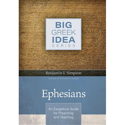 Ephesians: An Exegetical Guide for Preaching and Teaching - Hardcover