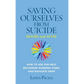 Saving Ourselves from Suicide - Before and After: How to Ask for Help, Recognize Warning Signs, and Navigate Grief - Hardcover