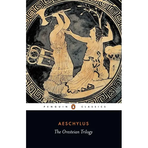 The Oresteian Trilogy: Agamemnon; The Choephori; The Eumenides - Paperback