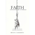 Faith, Hanging by a Thread: A True Story About Tragedy, Forgiveness and Restoration - Paperback