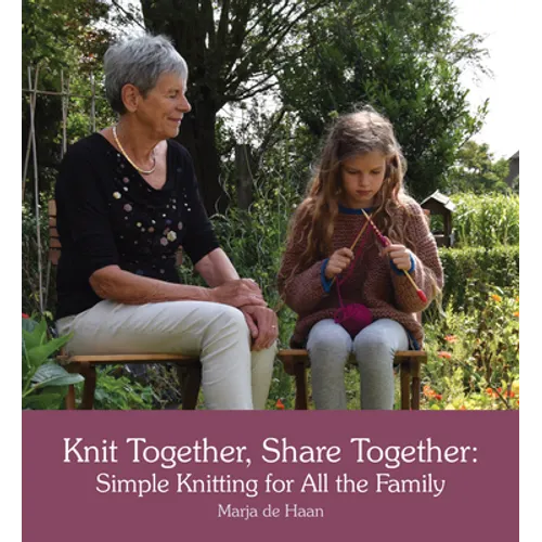 Knit Together, Share Together: Simple Knitting for All the Family - Paperback