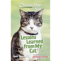Chicken Soup for the Soul: Lessons Learned from My Cat - Paperback