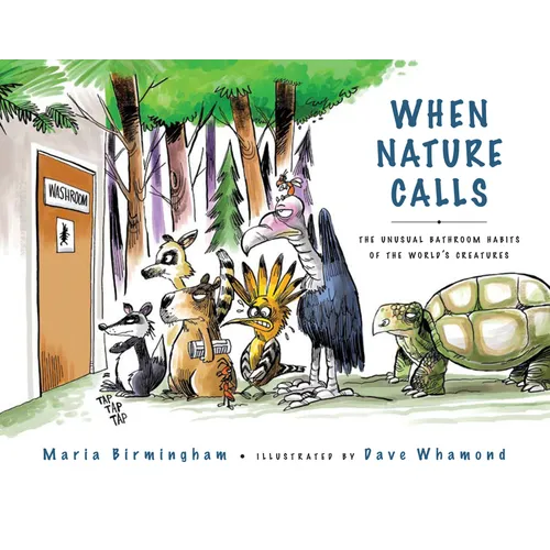 When Nature Calls: The Unusual Bathroom Habits of the World's Creatures - Hardcover