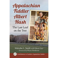 Appalachian Fiddler Albert Hash: The Last Leaf on the Tree - Paperback