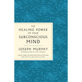 The Healing Power of Your Subconscious Mind: Contains Complete and Original Material from the Bestselling Author of the Power of Your Subconscious Min - Paperback