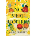 No Meat Required: The Cultural History and Culinary Future of Plant-Based Eating - Paperback