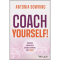 Coach Yourself!: Increase Awareness, Change Behavior, and Thrive - Hardcover