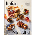 Italian Snacking: Sweet and Savory Recipes for Every Hour of the Day - A Cookbook - Hardcover