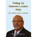 Waking Up Tomorrow's Leaders Today - The Complete Guide to Leadership - Hardcover