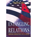 Entangling Relations: American Foreign Policy in Its Century - Paperback